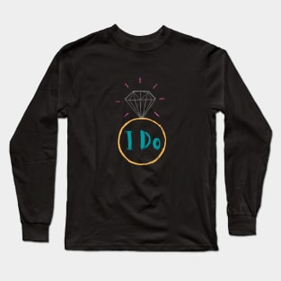 I do and the wedding ring Long Sleeve T-Shirt